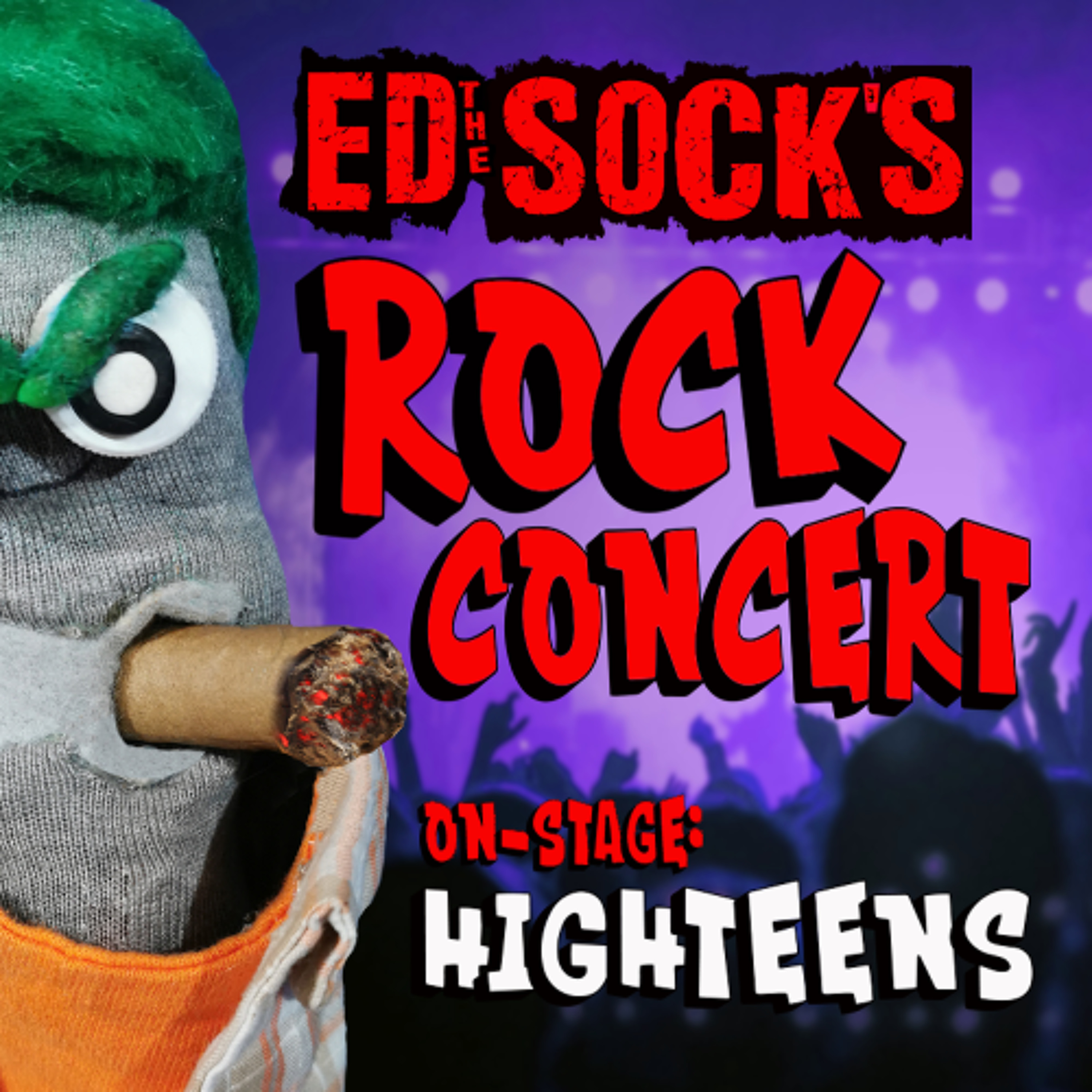 ED THE SOCK'S ROCK CONCERT FEATURING HIGHTEENS!