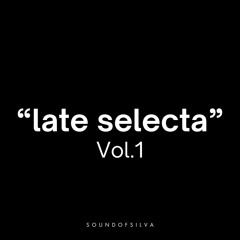soundofsilva presents Late Selecta Vol.1