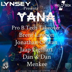 Dan & Dan - Lynsey Presents YANA - Pro B Tech Takeover Mix