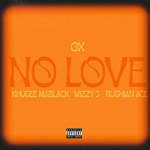 No Love ft (KhuteeMaBlack, Ruthian Ace Beats & Wizzy J)
