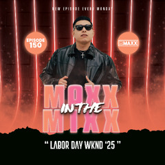 MAXX IN THE MIXX 150 - " LABOR DAY WKND '25 "