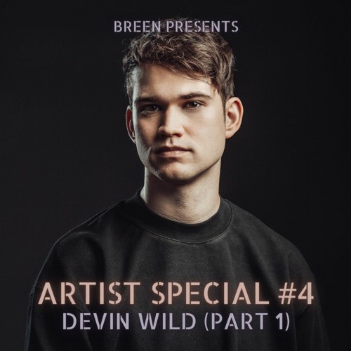 Stream Artist Special #4 - Devin Wild (Part 1) | Mixed by Breen by ...