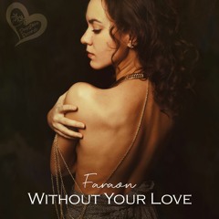 Faraon - Without Your Love (Original Mix)