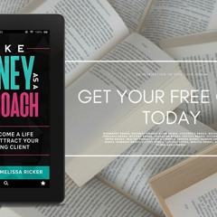 Make Money As A Life Coach: How to Become a Life Coach and Attract Your First Paying Client (Ma