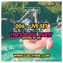 006 - Live Set - Tim's Pool Party Hosted By Sni - By DJ Scyther