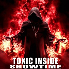 ToXic Inside - Showtime