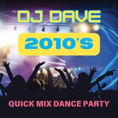 DJ Dave 2010s Quick Mix Dance Party