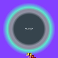 “BANDZZZ”