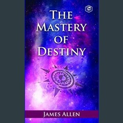 PDF/READ 📖 The Mastery Of Destiny     Kindle Edition Pdf Ebook