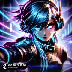 AKOJ, HARDSTYLE MAGE - What Took You So Long