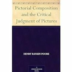 (Best Book) Read FREE Pictorial Composition and the Critical Judgment of Pictures
