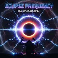 Eclipse Frequency - DJ Dyblow