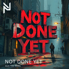 Not Done Yet