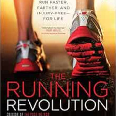 [READ] EBOOK 💞 The Running Revolution: How to Run Faster, Farther, and Injury-Free--