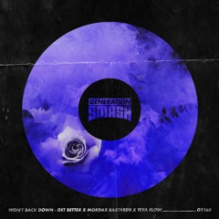 Get Better x Mordax Bastards x Teya Flow - Won’t Back Down