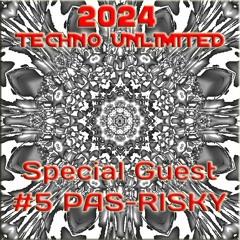 2024 Techno Unlimited #5 - Featuring - PAS-RISKY