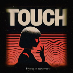 Siamak x Northy - Touch (Prod By Northy)