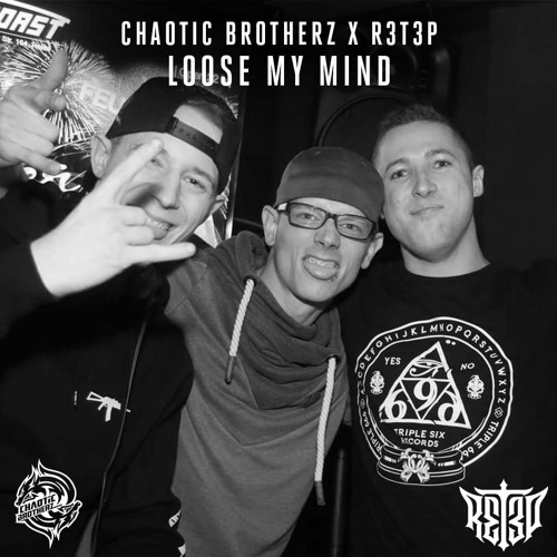 Chaotic Brotherz X R3T3P - Lose My Mind [FreeTrack]