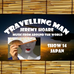 TRAVERLLING MAN  - SHOW 14 - JAPAN