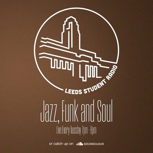 Stream Jazz, Funk and Soul #01 - 07/02/23 by LSR - Leeds Student Radio |  Listen online for free on SoundCloud