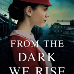 [PDF] ⚡️ DOWNLOAD From the Dark We Rise An utterly gripping WW2 historical novel about a devasta