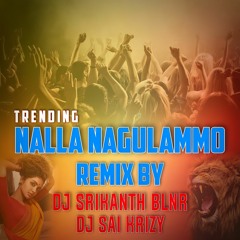 NALLA NAGULAMMA 2021 - REMIX - DJ SRIKANTH BLNR X DJ SAI KRIZY