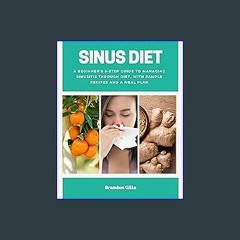 $${EBOOK} 📖 Sinus Diet: A Beginner’s 5-Step Guide to Managing Sinusitis Through Diet, With Sample