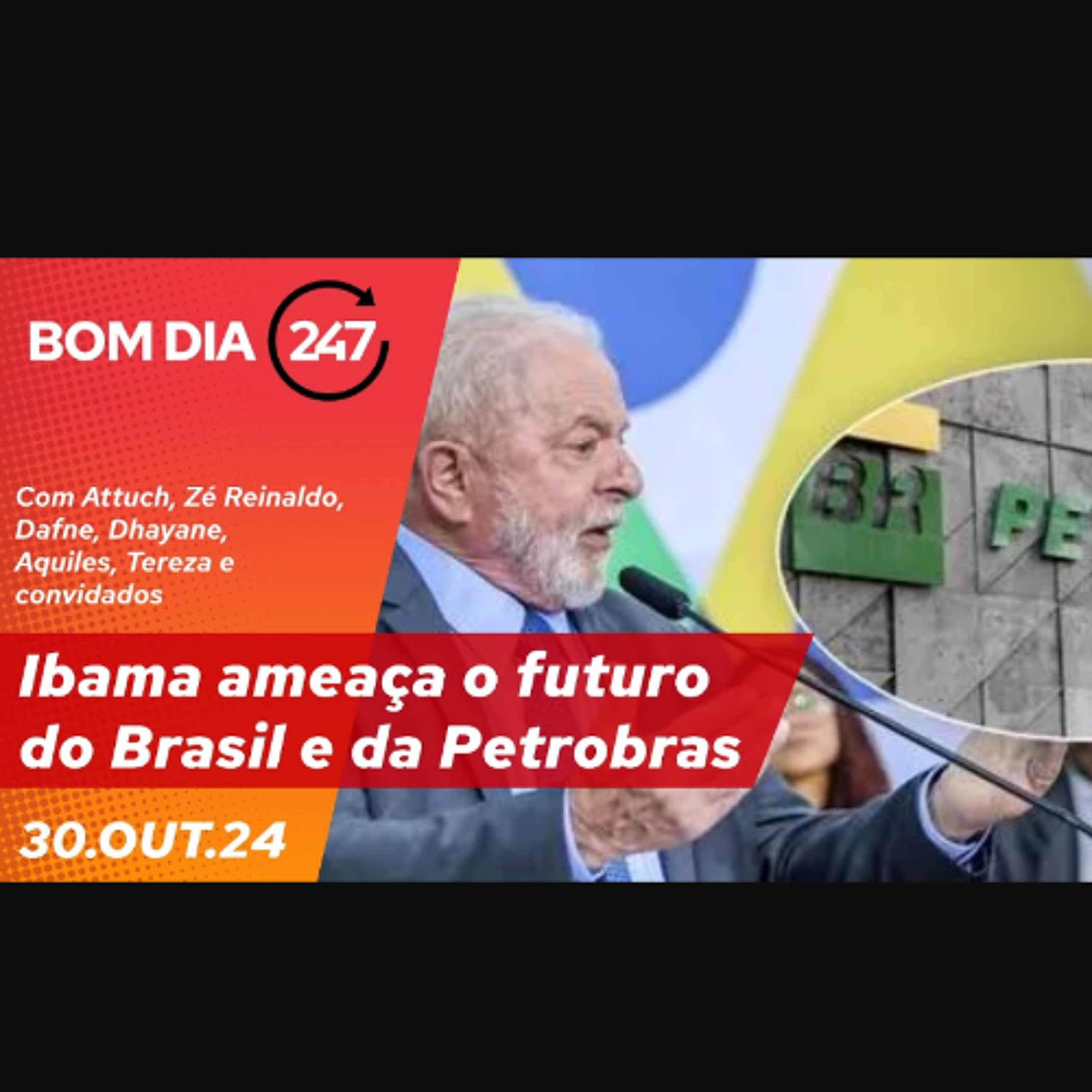 Bom dia 247: Ibama ameaça o futuro do Brasil e da Petrobras (30.10.24) episode artwork