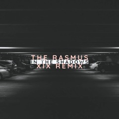 The Rasmus - In The Shadows (XIX Remix)