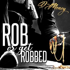 Rob, Or Get Robbed