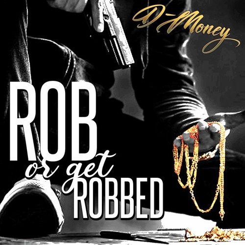 Rob, Or Get Robbed