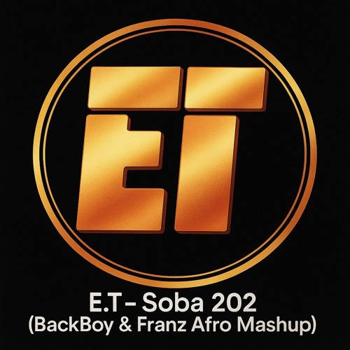 E.T. - Soba 202 (BackBoy x Franz Afro Mashup)