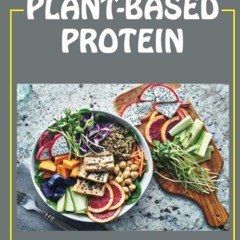 GET ✔PDF✔ A Guide On Plant-Based Protein: The Plant-Based Proteins To Intake For