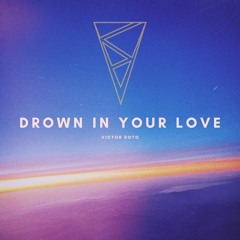 Drown in your love
