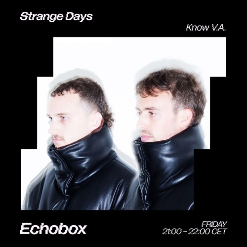 Strange Days #11 - 100% Know V.A. production 2012-2017 - Echobox 16/02/24