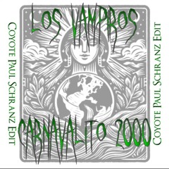 Los Vampiros - Carnavalito 2000 (Coyote Paul Schranz Edit)