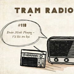 Radio #118: Đoàn Minh Phượng - Và khi tro bụi