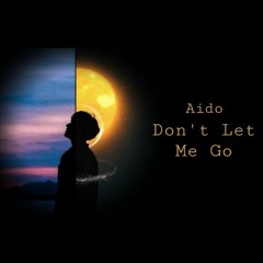 Aido - Don't Let Me Go