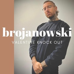 Brojanowski - Valentine Knockout ( Preview)