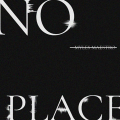 Myles Maestro - "No Place"