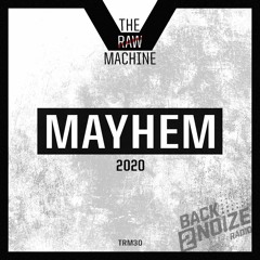 Mayhem - The Raw Machine #030