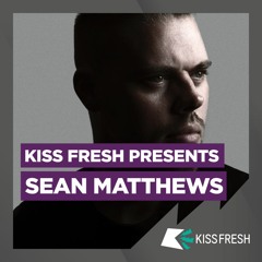 Kiss Fresh presents. Sean Mathews (Full Mix)