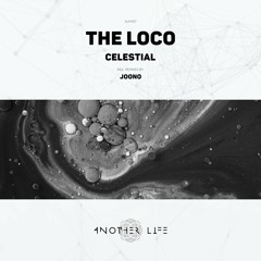 The Loco - Celestial (Joono Remix) [Another Life Music]