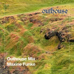 Outhouse Mix: Maxine Funke