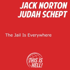 The Jail Is Everywhere / Jack Norton & Judah Schept