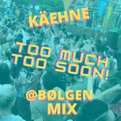 Too Much Too Soon DJ MIX @ BØLGEN 25.06.2022