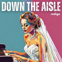Down the aisle (Piano Only)
