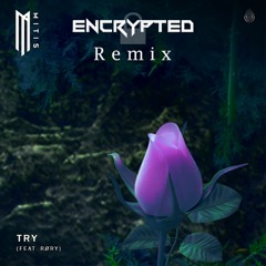 MitiS - Try feat. RØRY (Encrypted Remix)