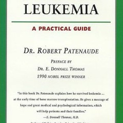 [ACCESS] [EPUB KINDLE PDF EBOOK] Surviving Leukemia: A Practical Guide (Your Personal Health) by  Dr