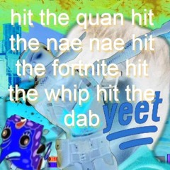 hit the quan hit the nae nae hit the fortnite(prod xonthebeat)
